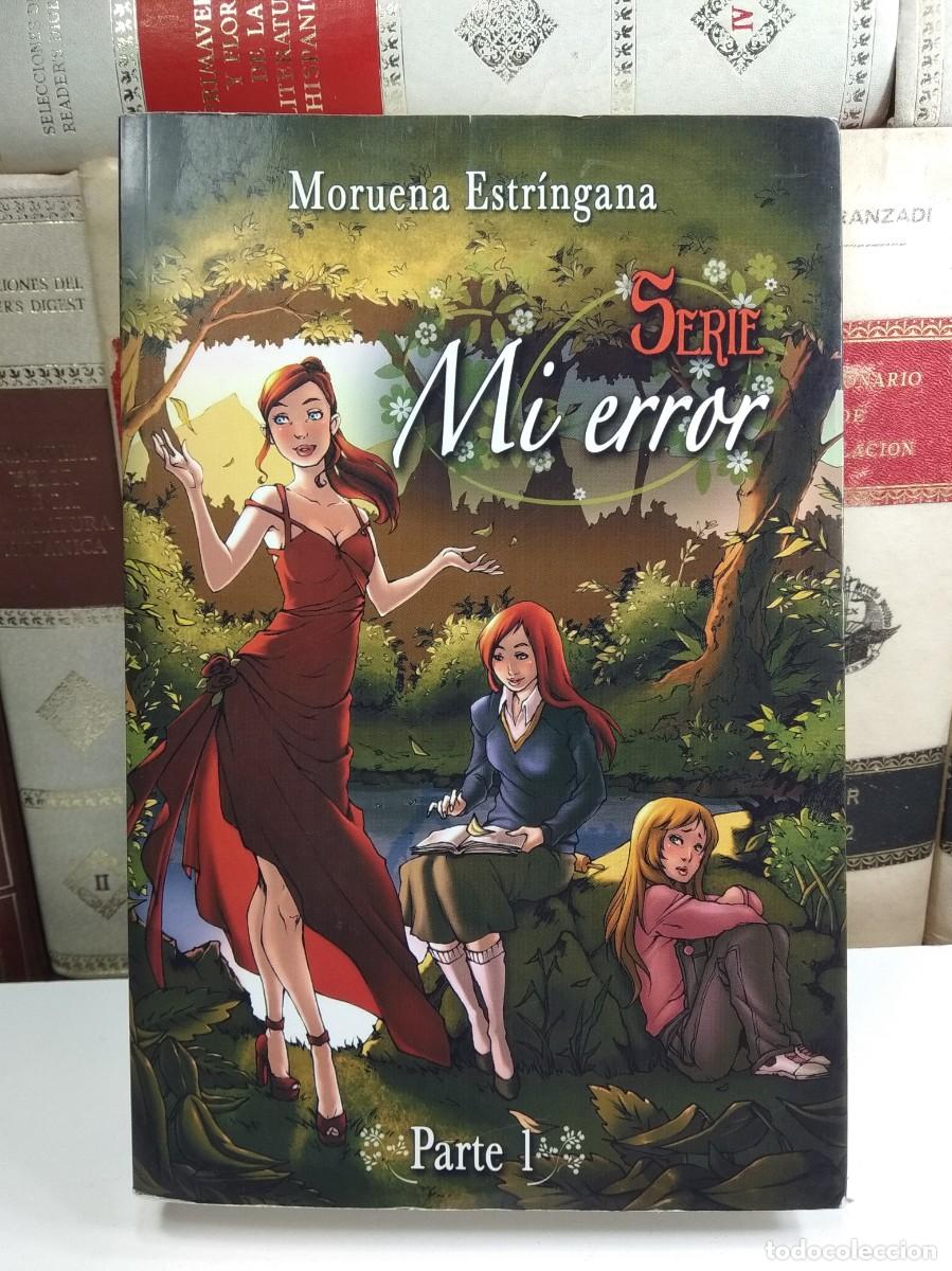 Libros de segunda mano: SERIE MI ERROR. PARTE 1. Por Moruena Estr&iacute;ngana. Autoedici&oacute;n, a&ntilde;o 2012.