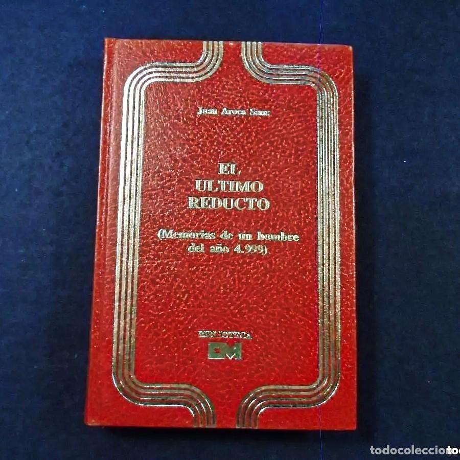 Libros de segunda mano: EL ULTIMO REDUCTO.MEMORIAS DE UN HOMBRE DEL A&Ntilde;O 4.999. JUAN AROCA SANZ.BIBLIOTECA CM