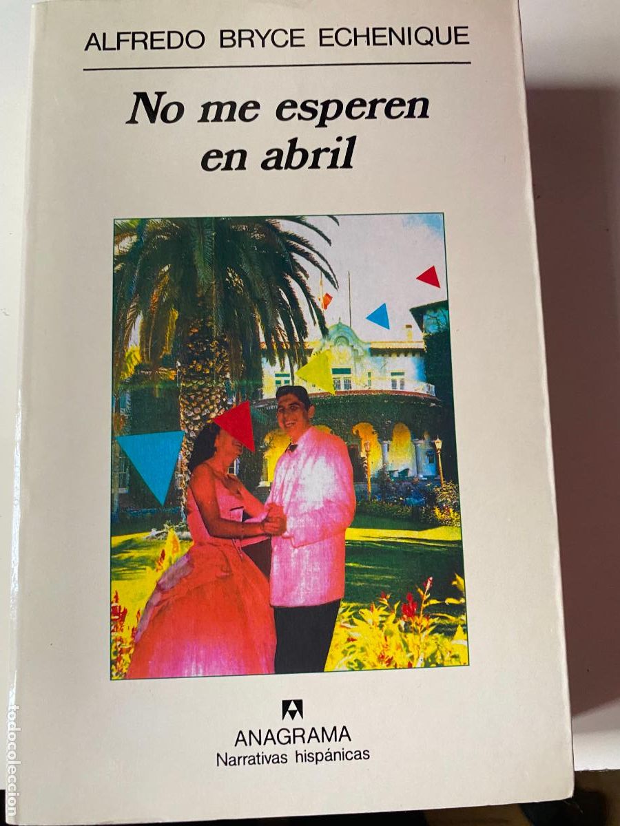 Libros de segunda mano: NO ME ESPEREN EN ABRIL.-Alfredo Bryce Echenique.- Anagrama 1995