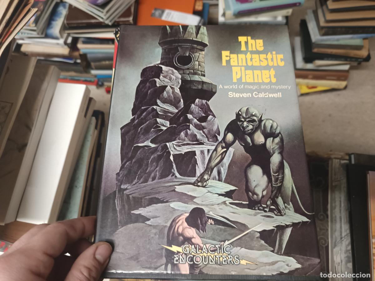Libros de segunda mano: THE FANTASTIC PLANET . A WORLD OF MAGIC AND MYSTERY . STEVEN CALDWELL . GALACTIC ENCOUNTERS . 1980