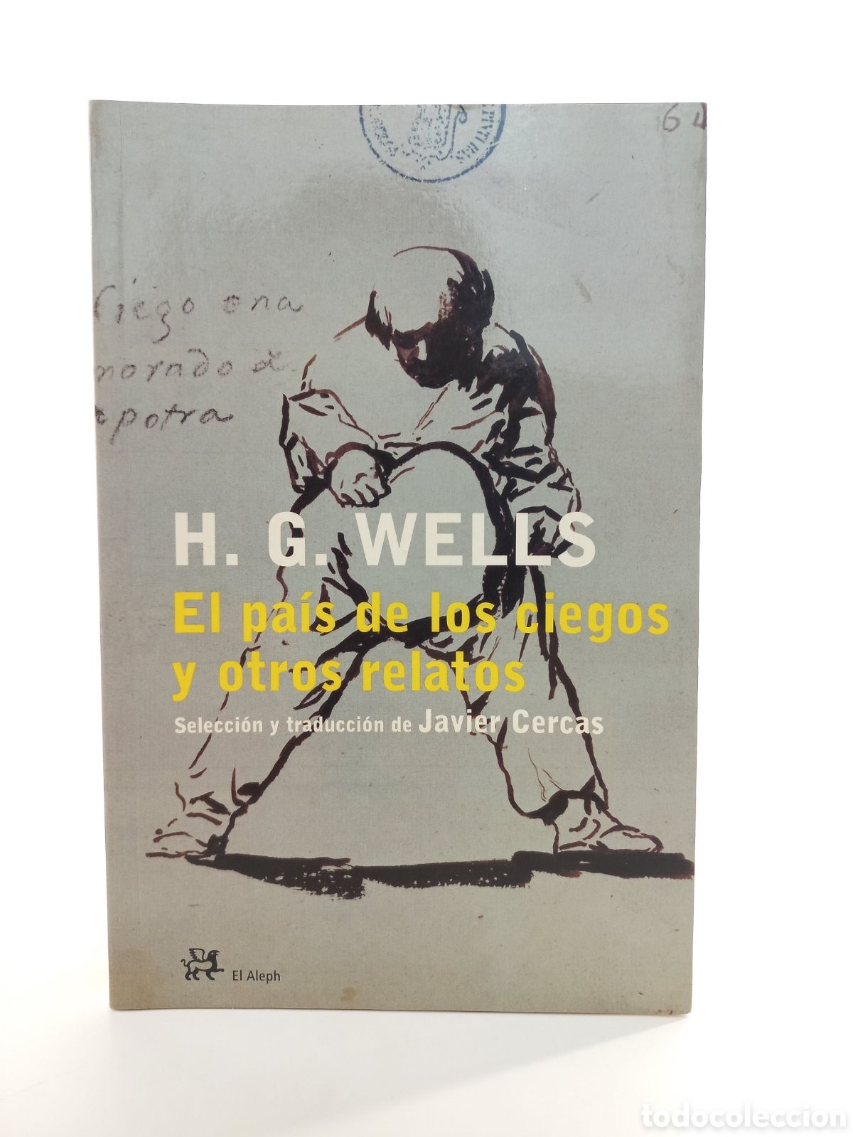 Libros de segunda mano: El pa&iacute;s de los ciegos y otros relatos. H. G. Wells. El Aleph, primera edici&oacute;n, 2005. Ciencia Ficci&oacute;n