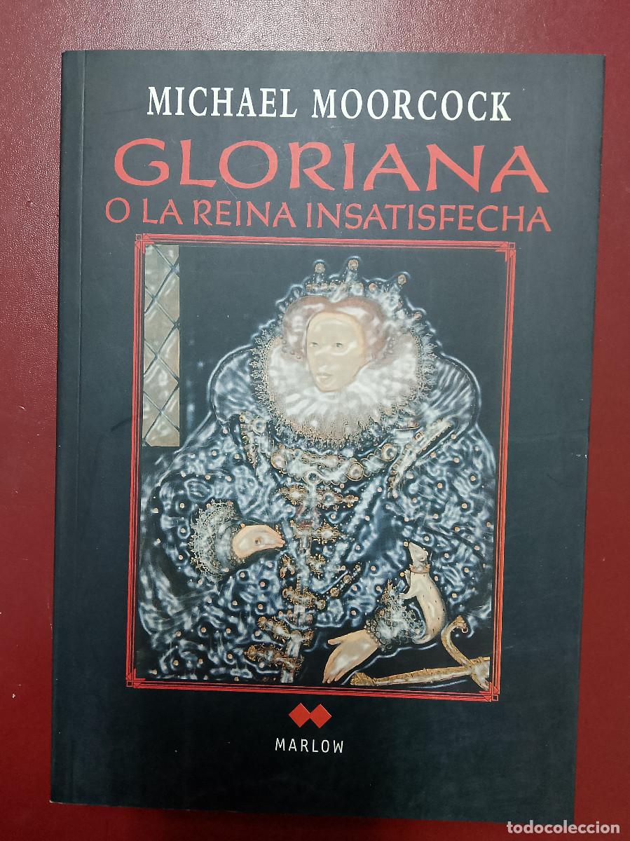 Libros de segunda mano: Michael Moorcock: Gloriana o la reina insatisfecha (Edhasa. Marlow. 2011)