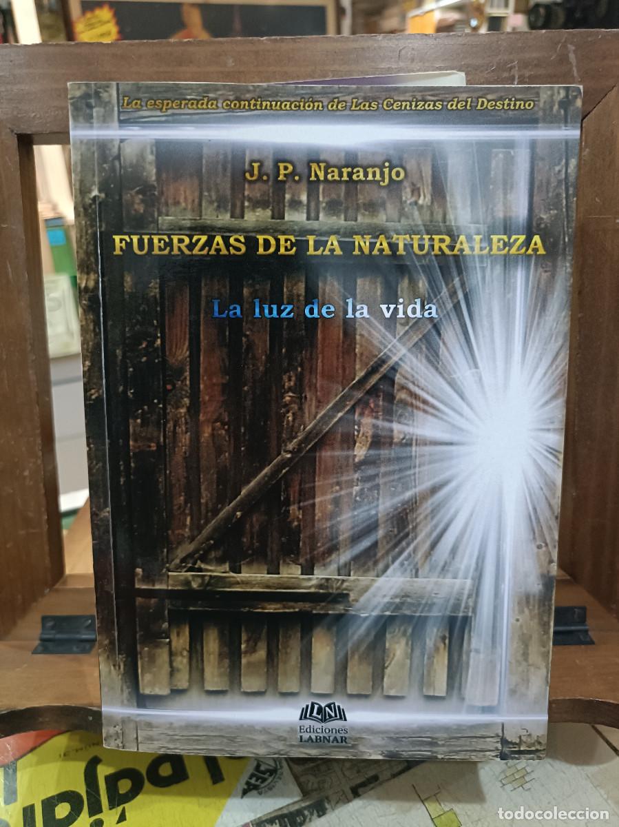 Libros de segunda mano: Fuerzas de la Naturaleza , La Luz de la vida - J. P. Naranjo - Ediciones Labnar 2015