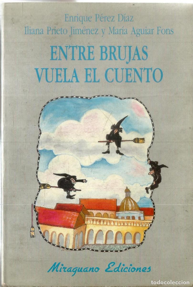 Libros de segunda mano: ENTRE BRUJAS VUELA EL CUENTO. AA.VV. MIRAGUANO. PRIMERA EDICION