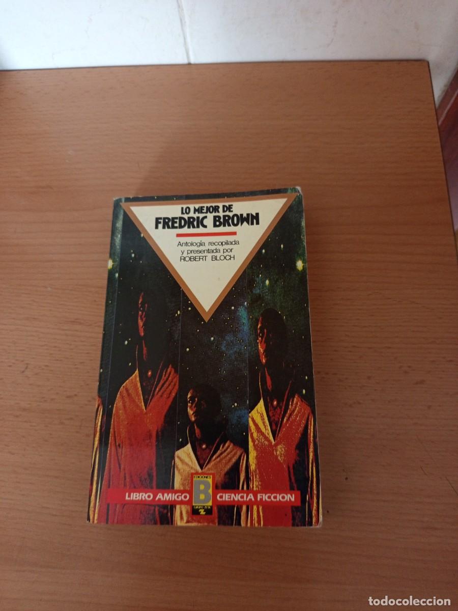 Libros de segunda mano: LO MEJOR DE FREDRIC BROWN, EDICIONES B