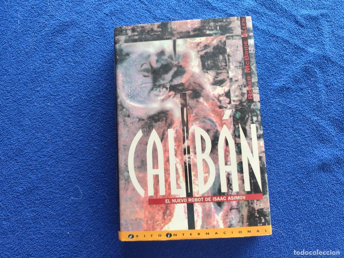 Libros de segunda mano: Caliban El Nuevo Robot de Isaac Asimov Roger McBride Allen Editorial B,S.A. 1993
