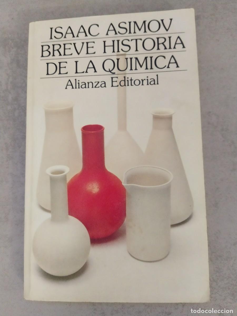 Libros de segunda mano: BREVE HISTORIA DE LA QUIMICA, ISAAC ASIMOV, ALIANZA EDITORIAL QU&Iacute;MICA
