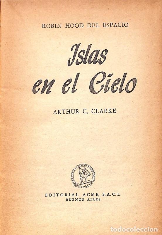 Libros de segunda mano: Islas en el cielo - C.Clarke, Arthur - Acme - Buenos Aires 1957, 1&ordf; ed. - Robin Hood del Espacio -