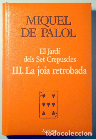 Libri di seconda mano: PALOL, Miquel de - EL JARDI DELS SET CREPUSCLES. III: La joia retrobada - Barcelona 1989 - 1&ordf; edici&oacute;