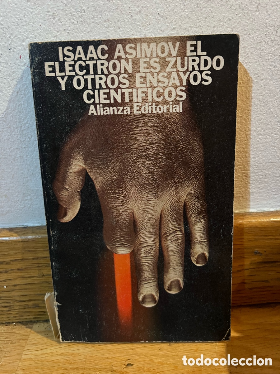 Libros de segunda mano: ISAAC ASIMOV EL ELECTRON ES ZURDO Y OTROS ENSAYOS CIENTIFICOS
