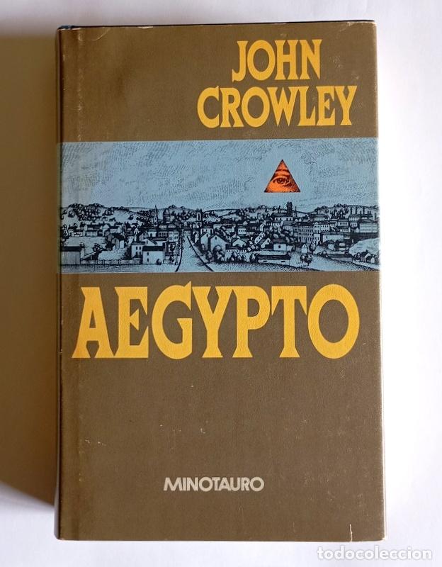 Libros de segunda mano: AEGYPTO - JOHN CROWLEY - EDICIONES MINOTAURO. 1990