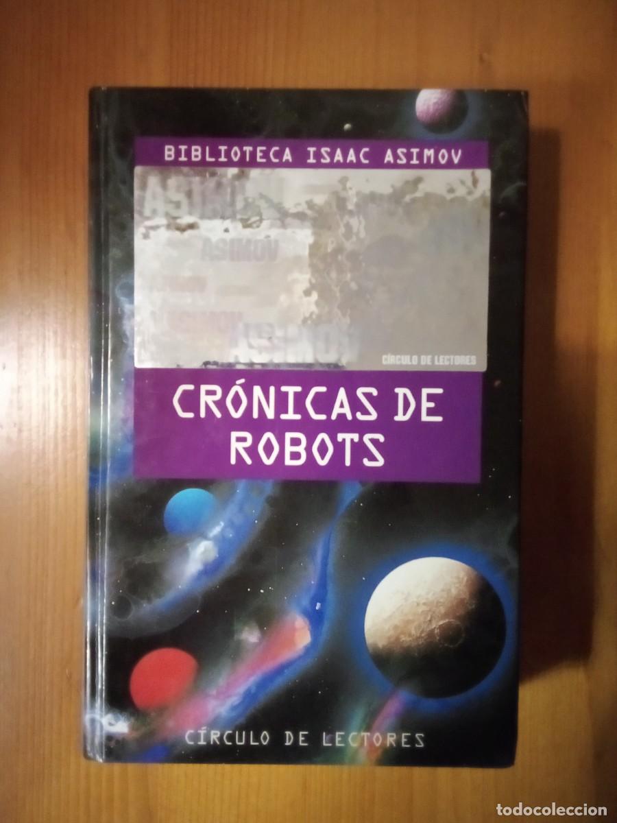Libros de segunda mano: CRONICAS DE ROBOTS, BIBLIOTECA ISAAC ASIMOV, CIRCULO DE LECTORES