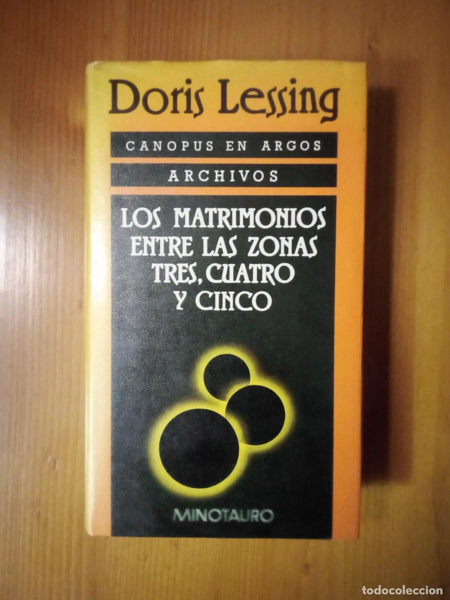 Libros de segunda mano: LOS MATRIMONIOS ENTRE LAS ZONAS TRES CUATRO Y CINCO, DORIS LESSING, CANOPUS EN ARGOS, MINOTAURO