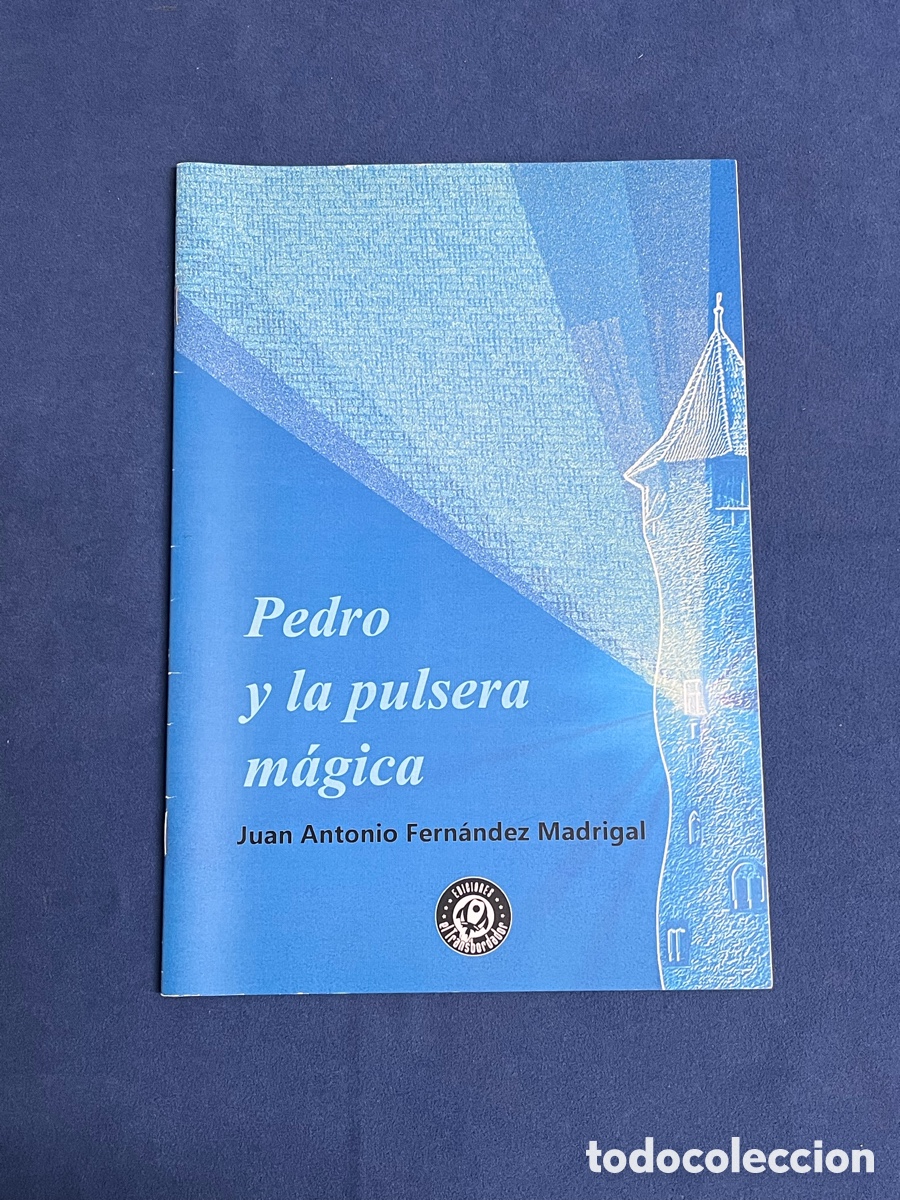 Libros de segunda mano: PEDRO Y LA PULSERA M&Aacute;GICA. Juan Antonio Fern&aacute;ndez Madrigal. Ediciones El Transbordador. Soyuz 3