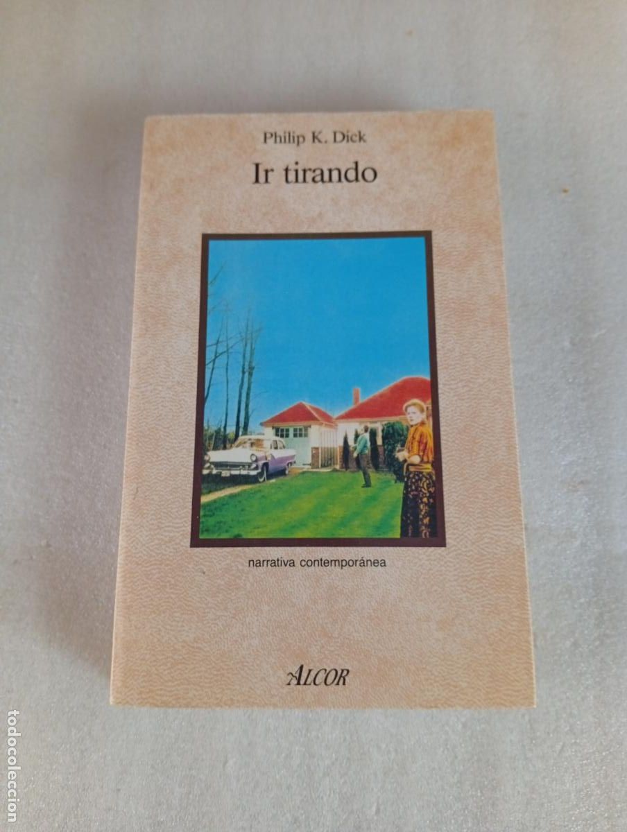 Libros de segunda mano: IR TIRANDO - Philip K. Dick