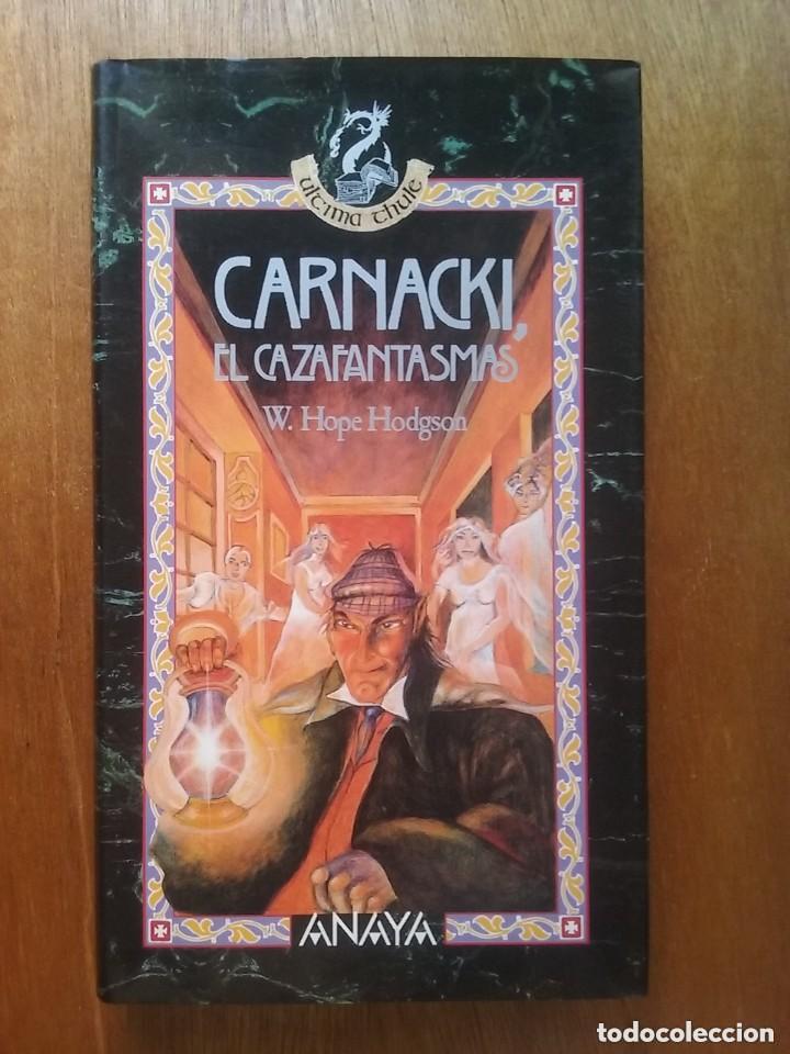 Libros de segunda mano: CARNACKI EL CAZAFANTASMAS, W HOPE HODGSON, ULTIMA THULE, ANAYA, 1992