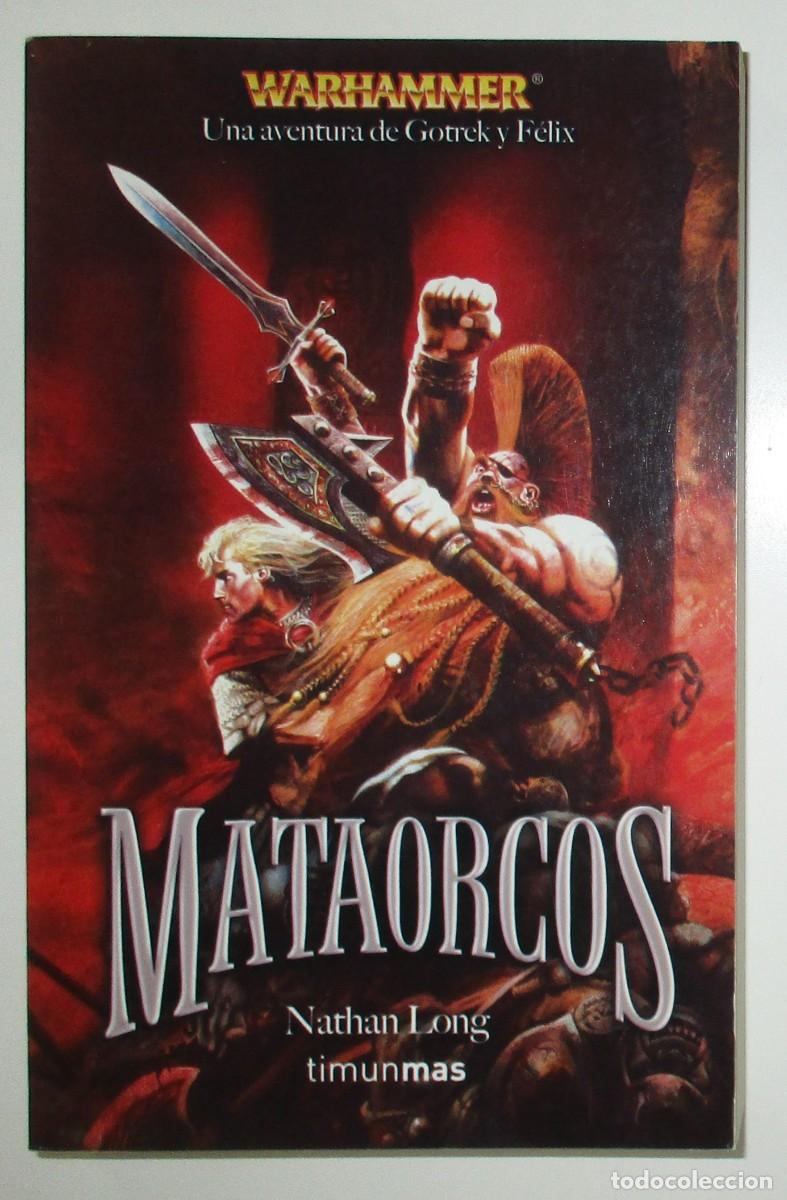 Libros de segunda mano: WARHAMMER. MATAORCOS. NATHAN LONG. TIMUN MAS, 2007. PRIMERA EDICI&Oacute;N.