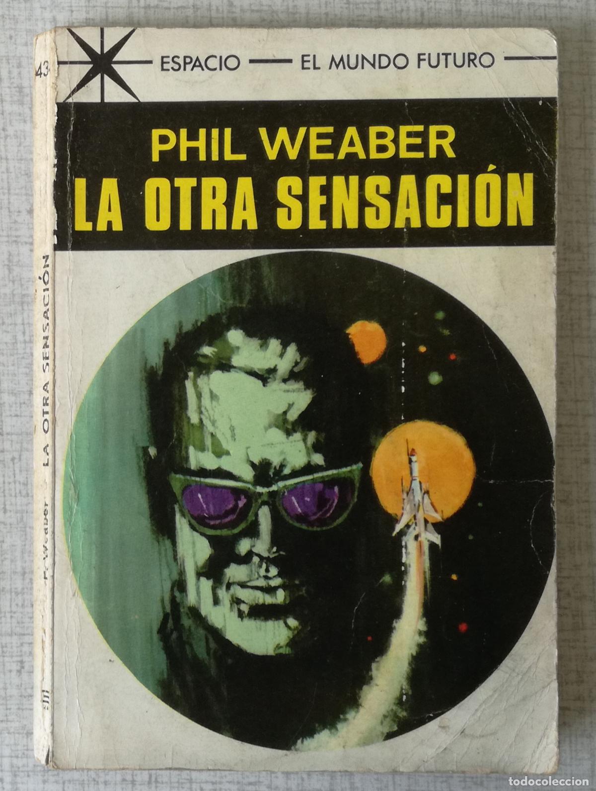 Libros de segunda mano: Bolsilibros pulp, Espacio El Mundo Futuro Toray, n&ordm; 434: La otra sensacion - Phil Weaber