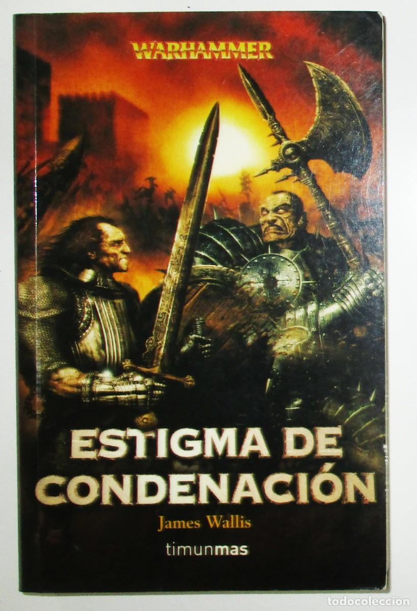 Libros de segunda mano: WARHAMMER. ESTIGMA DE CONDENACI&Oacute;N. JAMES WALLIS. TIMUN MAS, 2004. PRIMERA EDICI&Oacute;N.