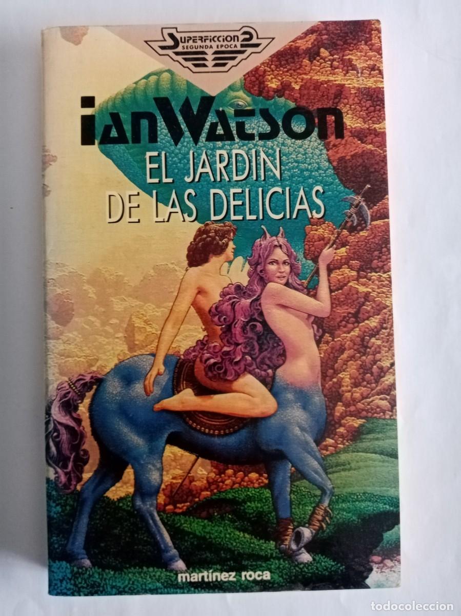 Libros de segunda mano: EL JARD&Iacute;N DE LAS DELICIAS. Ian Watson ( MARTINEZ ROCA )