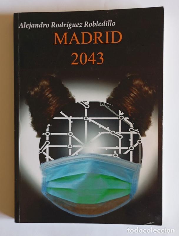 Libros de segunda mano: MADRID 2043 - ALEJANDRO RODRIGUEZ ROBLEDILLO