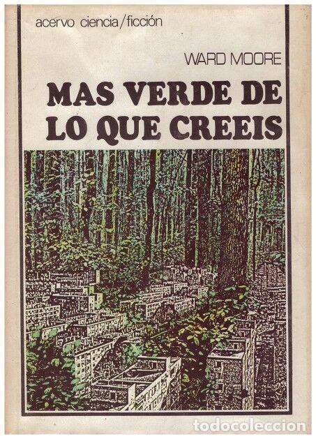 Second hand books: M&Aacute;S VERDE DE LO QUE CRE&Eacute;IS - Moore, Ward - Acervo - 1977, 3&ordf; ed. - Col. Acervo Ciencia Ficci&oacute;n