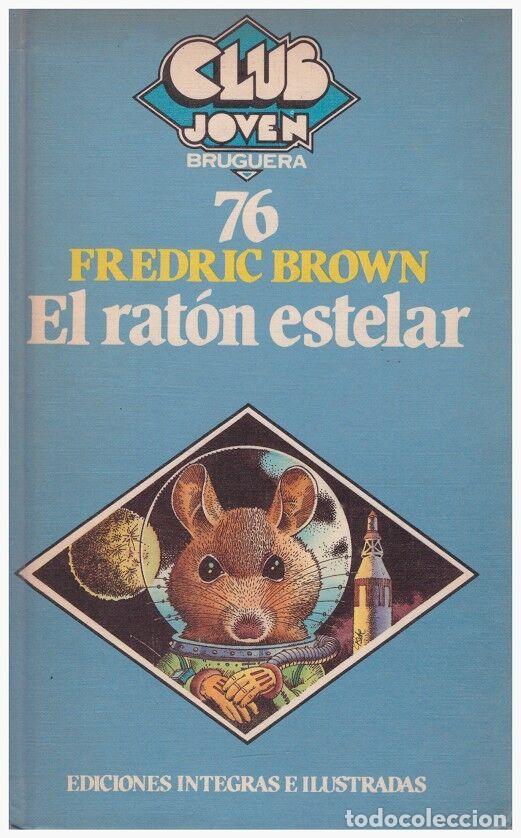 Gebrauchte B&uuml;cher: EL RAT&Oacute;N ESTELAR - Fredric Brown - Bruguera - 1982, 1&ordf; ed. - Club Bruguera 76 - Trad. M&ordf;Teresa Segur