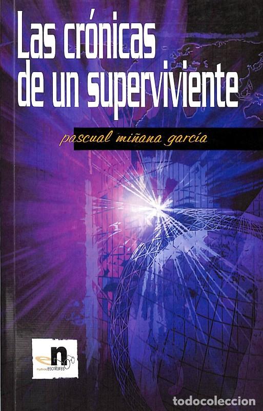 Second hand books: LAS CRONICAS DE UN SUPERVIVIENTE - Mi&ntilde;ana Garc&iacute;a, Pascual - Nuevos Escritores - 2007