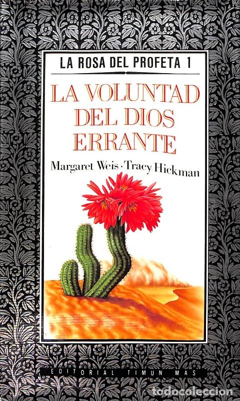Second hand books: LA VOLUNTAD DEL DIOS ERRANTE - Weis, M. Tracy H. - Timun Mas - 1990 - LA ROSA DEL PROFETA Vol. 1