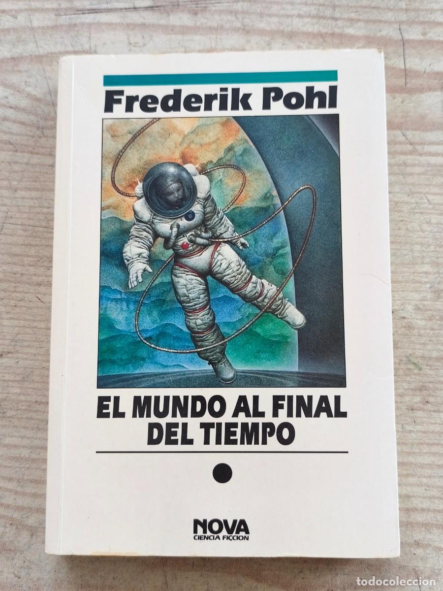 Libros de segunda mano: El mundo al final del tiempo - Frederik Pohl - 1992 - Nova Ciencia Ficci&oacute;n