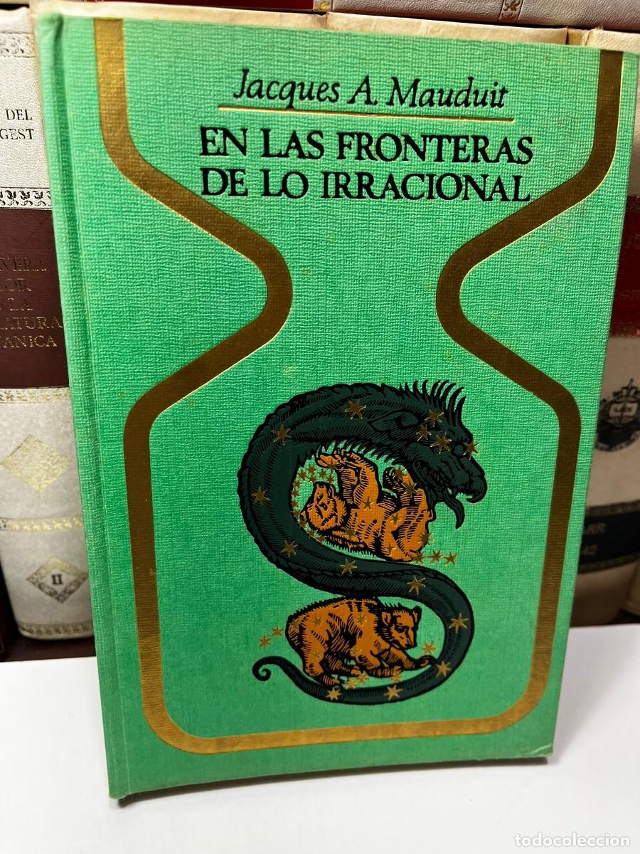 Second hand books: EN LAS FRONTERAS DE LO IRRACIONAL. Jacques A. Mauduit.