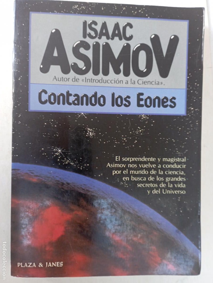 Second hand books: PLI - ISAAC ASIMOV - CONTANDO LOS EONES - 1&ordf; EDICI&Oacute;N 1984 MUY BUEN ESTADO, PLAZA & JAN&Eacute;S