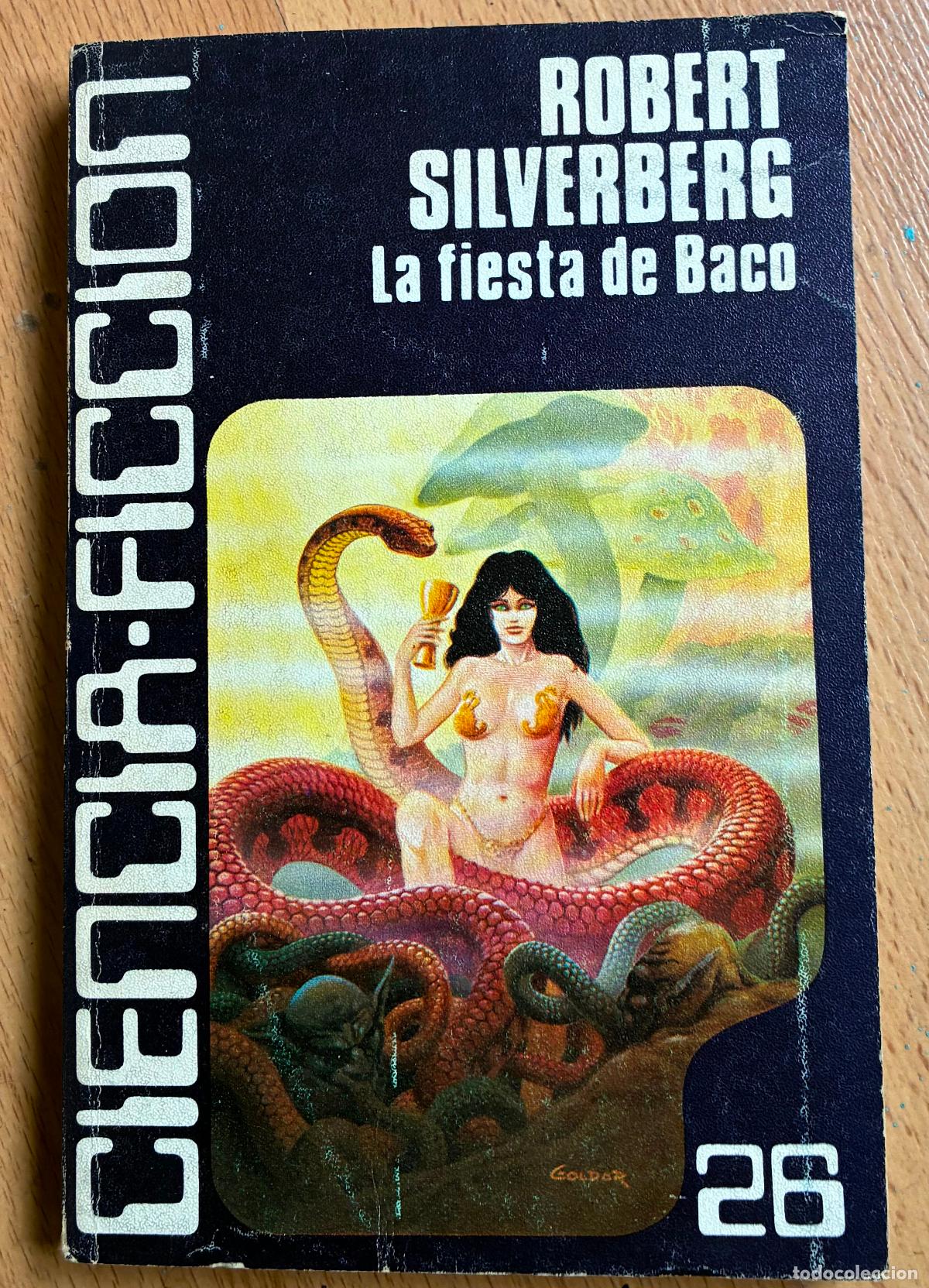 Libros de segunda mano: LA FIESTA DEL BACO, Robert Silverberg, Ciencia Ficcion
