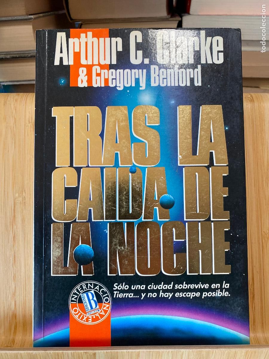 Libros de segunda mano: TRAS LA CA&Iacute;DA DE LA NOCHE. ARTHUR C. CLARKE Y GREGORY BENFORD. EDICIONES B