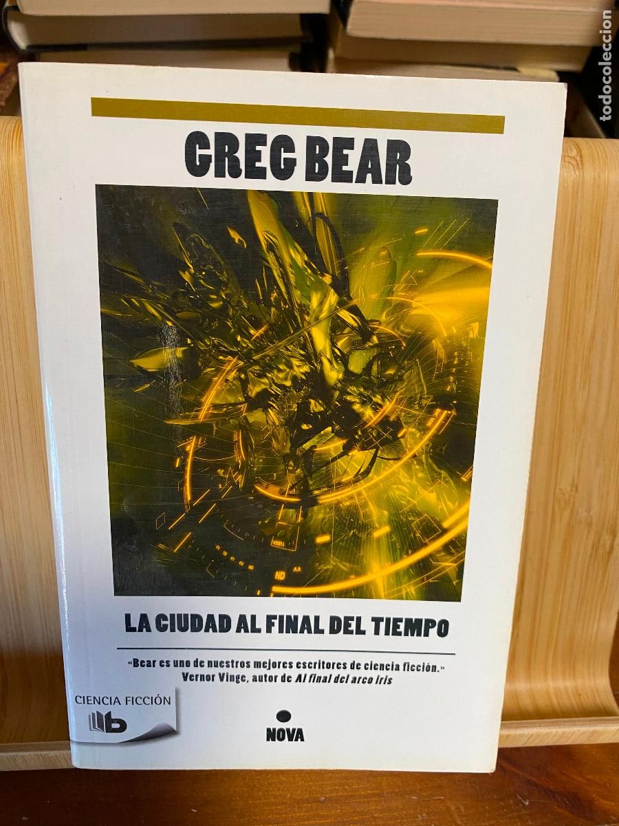 Libros de segunda mano: LA CIUDAD AL FINAL DEL TIEMPO. GREG BEAR. EDICIONES B