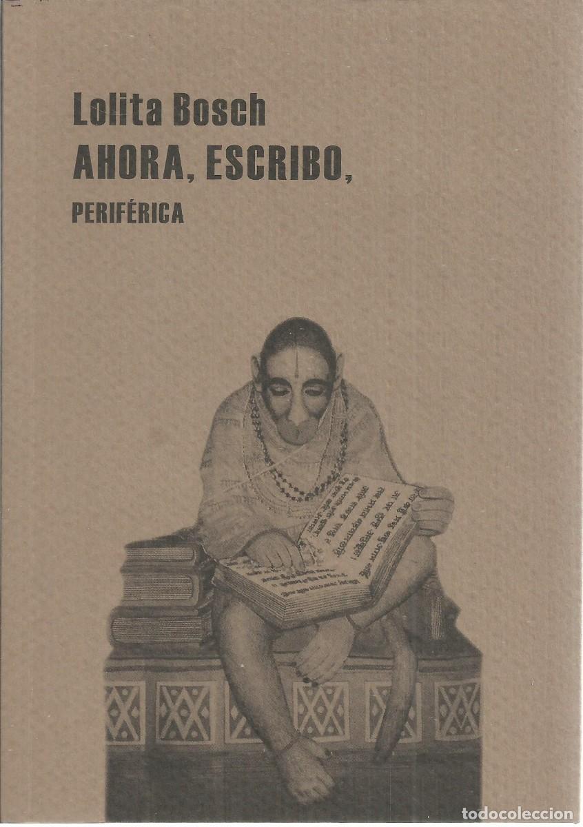 Libros de segunda mano: Ahora , escribo. Lolita Bosch. Perifera, 2011, 196 p&aacute;ginas