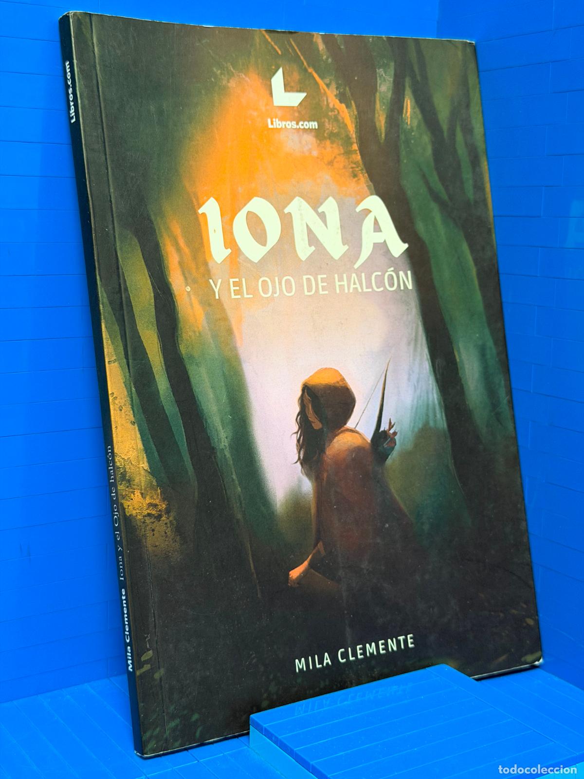 Libros de segunda mano: IONA Y EL OJO DE HALCON &ndash; ED. LIBROS.COM &ndash; 2023 &ndash; MILA CLEMENTE