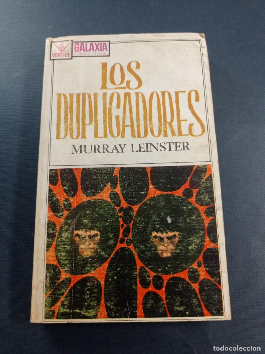 Libros de segunda mano: LOS DUPLICADORES. MURRAY LEINSTER. COL. GALAXIA N&ordm; 74. EDICIONES V&Eacute;RTICE, 1968. VER +++