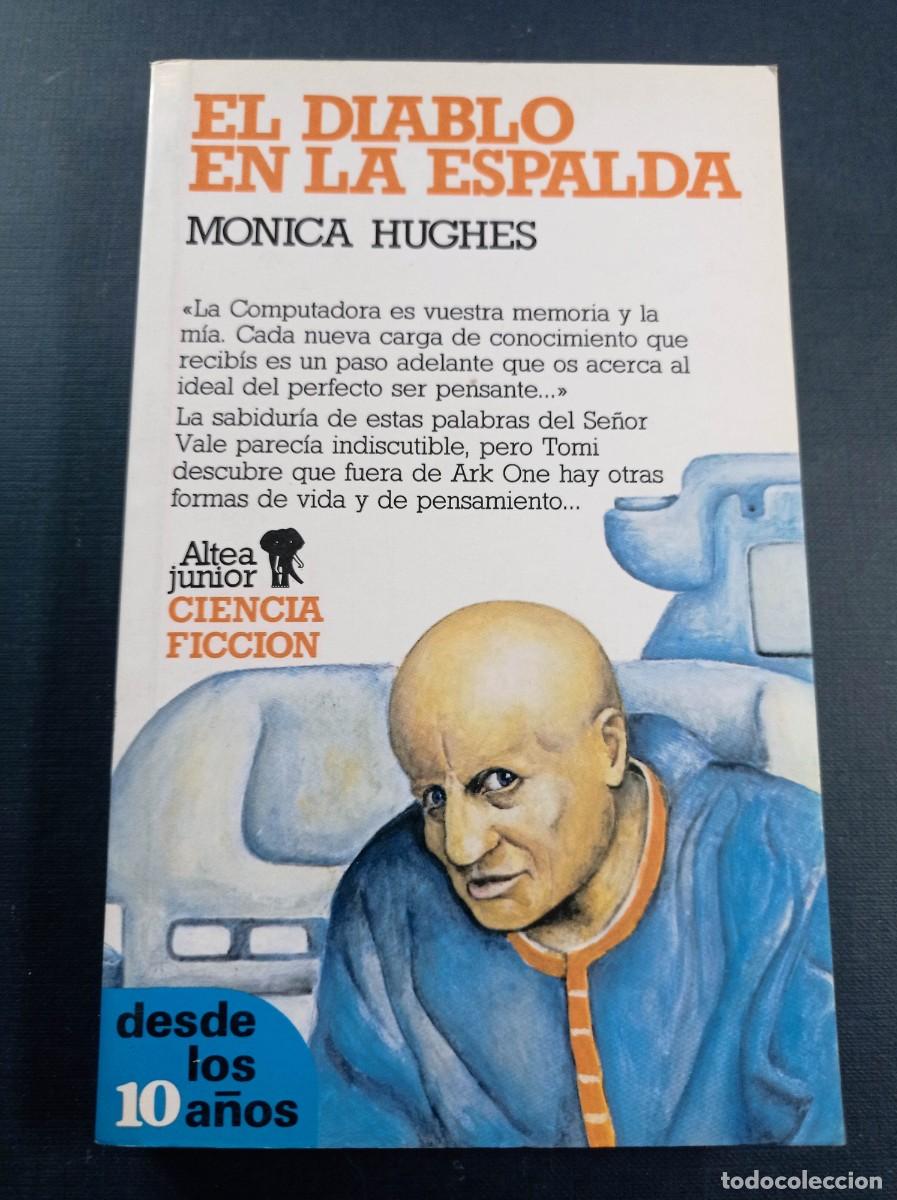 Libros de segunda mano: EL DIABLO EN LA ESPALDA. MONICA HUGHES. CIENCIA FICCI&Oacute;N N&ordm; 144. ALTEA JUNIOR, 1989. VER +++