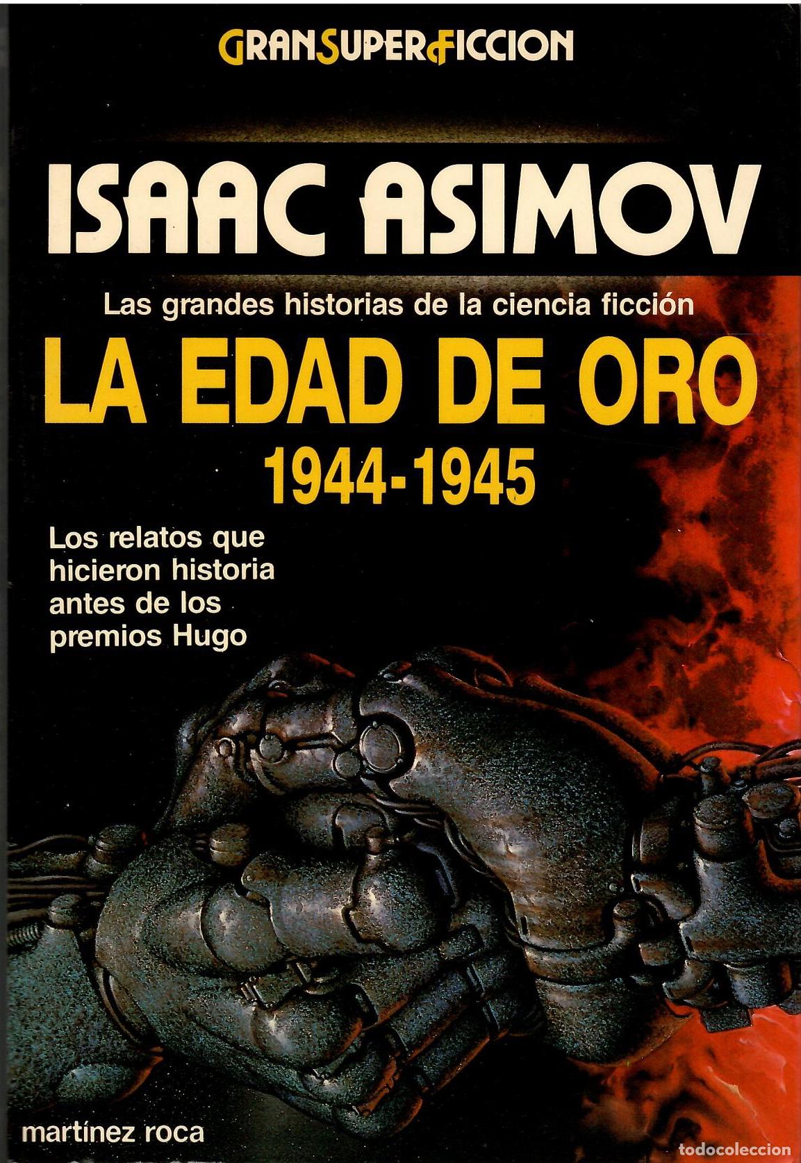 Libros de segunda mano: La Edad de Oro 1944-1945 - Isaac Asimov; Martinez Roca, Gran Super Ficcion