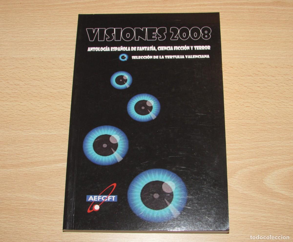 Libros de segunda mano: Visiones 2008 Antolog&iacute;a espa&ntilde;ola de fantas&iacute;a, ciencia ficci&oacute;n y terror Selecci&oacute;n tertulia valenciana