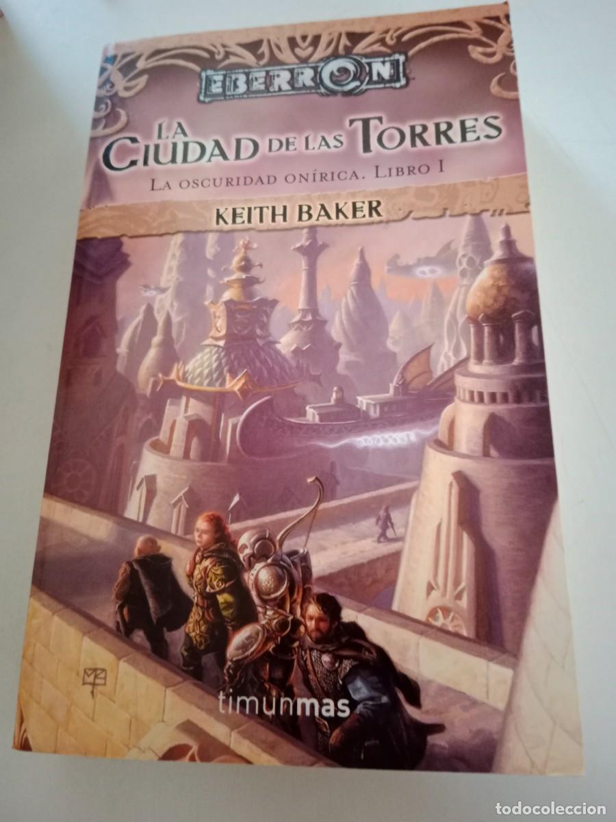 Libros de segunda mano: EBERRON. LA CIUDAD DE LAS TORRES. LA OSCURIDAD ON&Iacute;RICA. LIBRO I. KEITH BAKER. TIMUN MAS