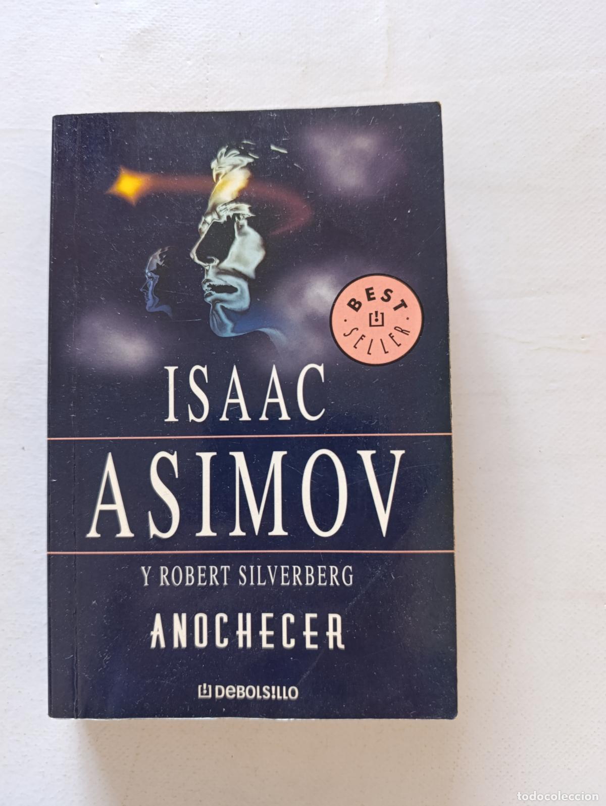 Libros de segunda mano: ANOCHECER - ISAAC ASIMOV Y ROBERT SILVERBERG - DEBOLSILLO (190)