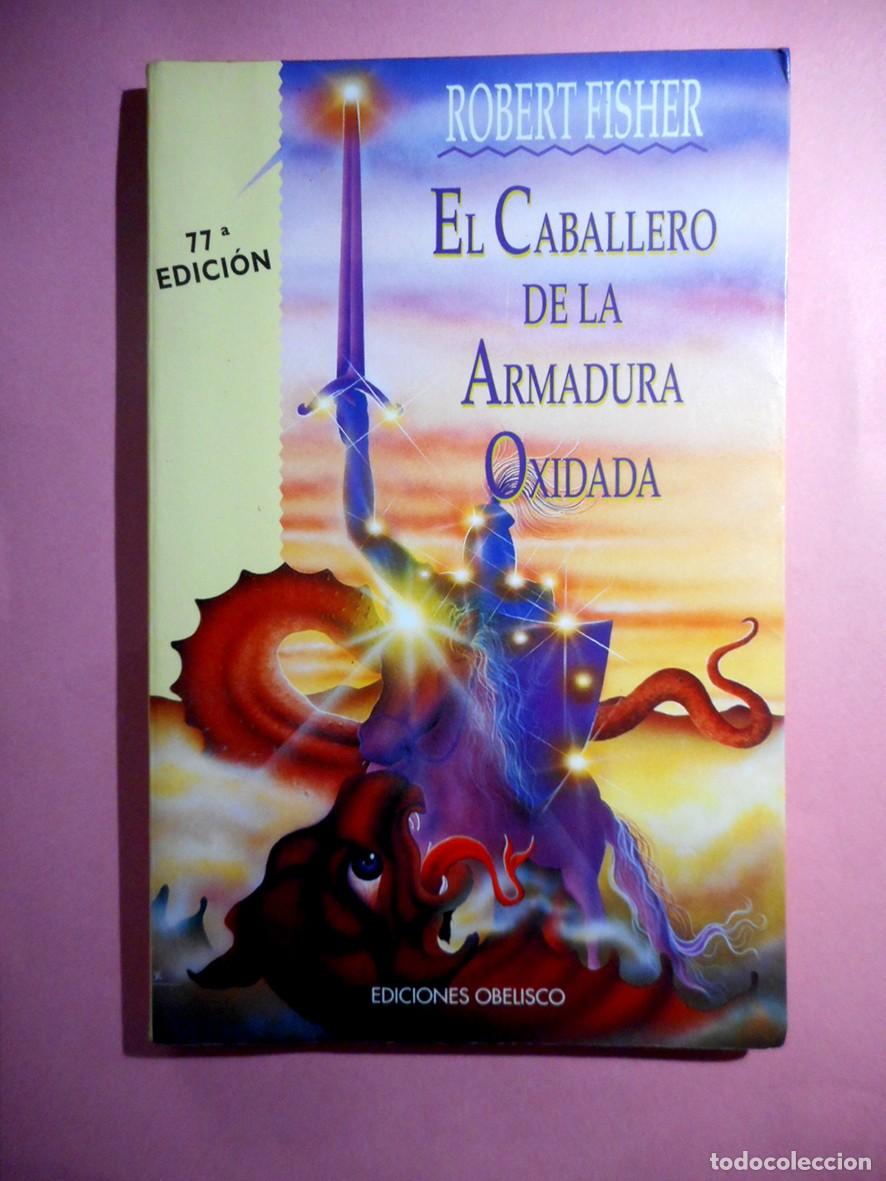 Libros de segunda mano: EL CABALLERO DE LA ARMADURA OXIDADA (OBELISCO-2003) ROBERT FISHER