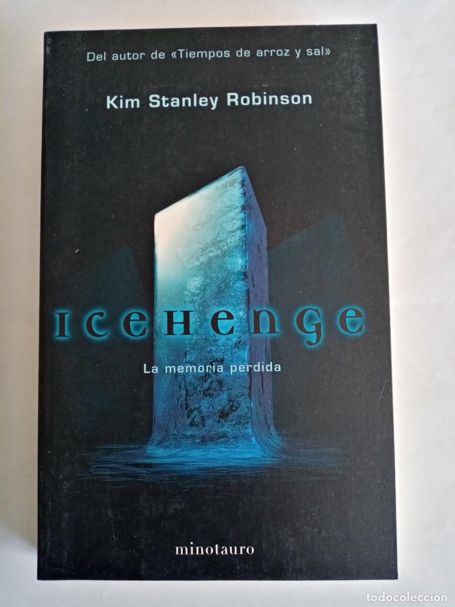 Libros de segunda mano: ICEHENGE , LA MEMORIA PERDIDA . Kim Stanley Robinson ( MINOTAURO )
