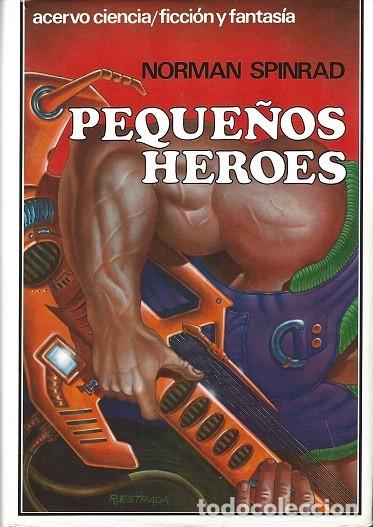 Libros de segunda mano: PEQUE&Ntilde;OS H&Eacute;ROES. NORMAN SPINRAD. ACERVO. CIENCIA FICCI&Oacute;N Y FANTAS&Iacute;A, N&ordm; 95.