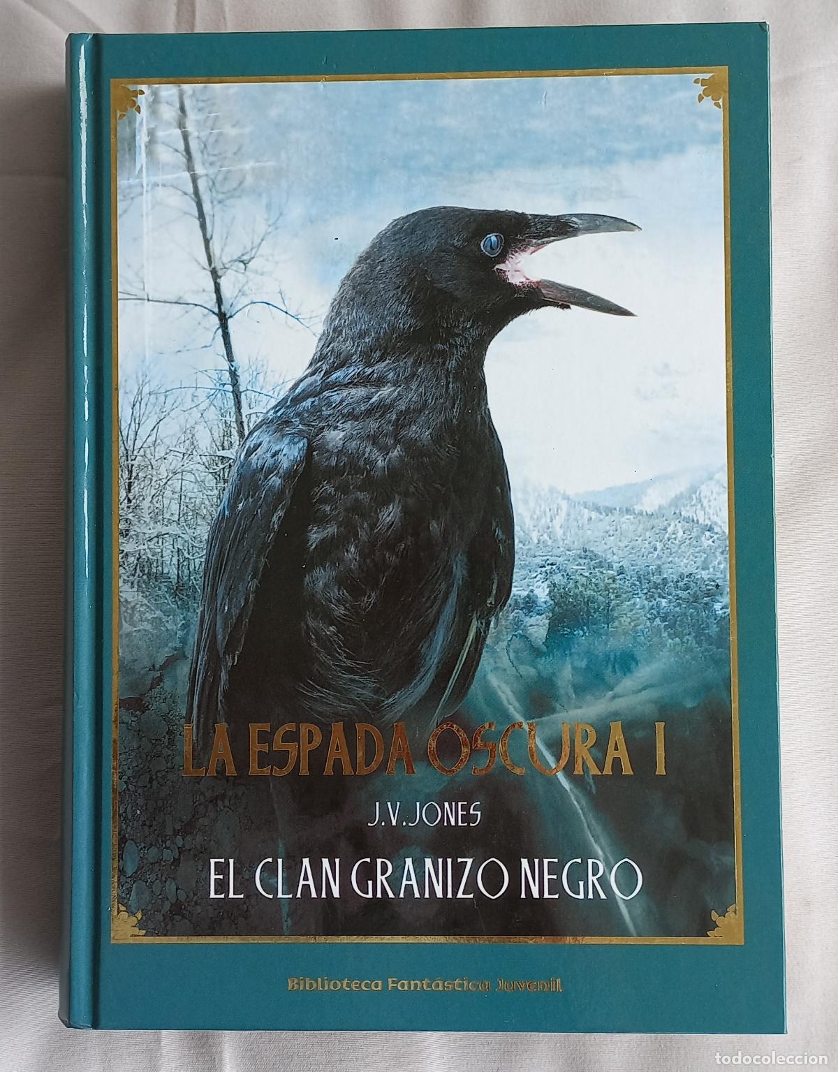 Libros de segunda mano: J.V. JONES LA ESPADA OSCURA I. EL CLAN GRANIZO NEGRO. PLANETA BIBLIOTECA FANTASTICA JUVENIL 2007