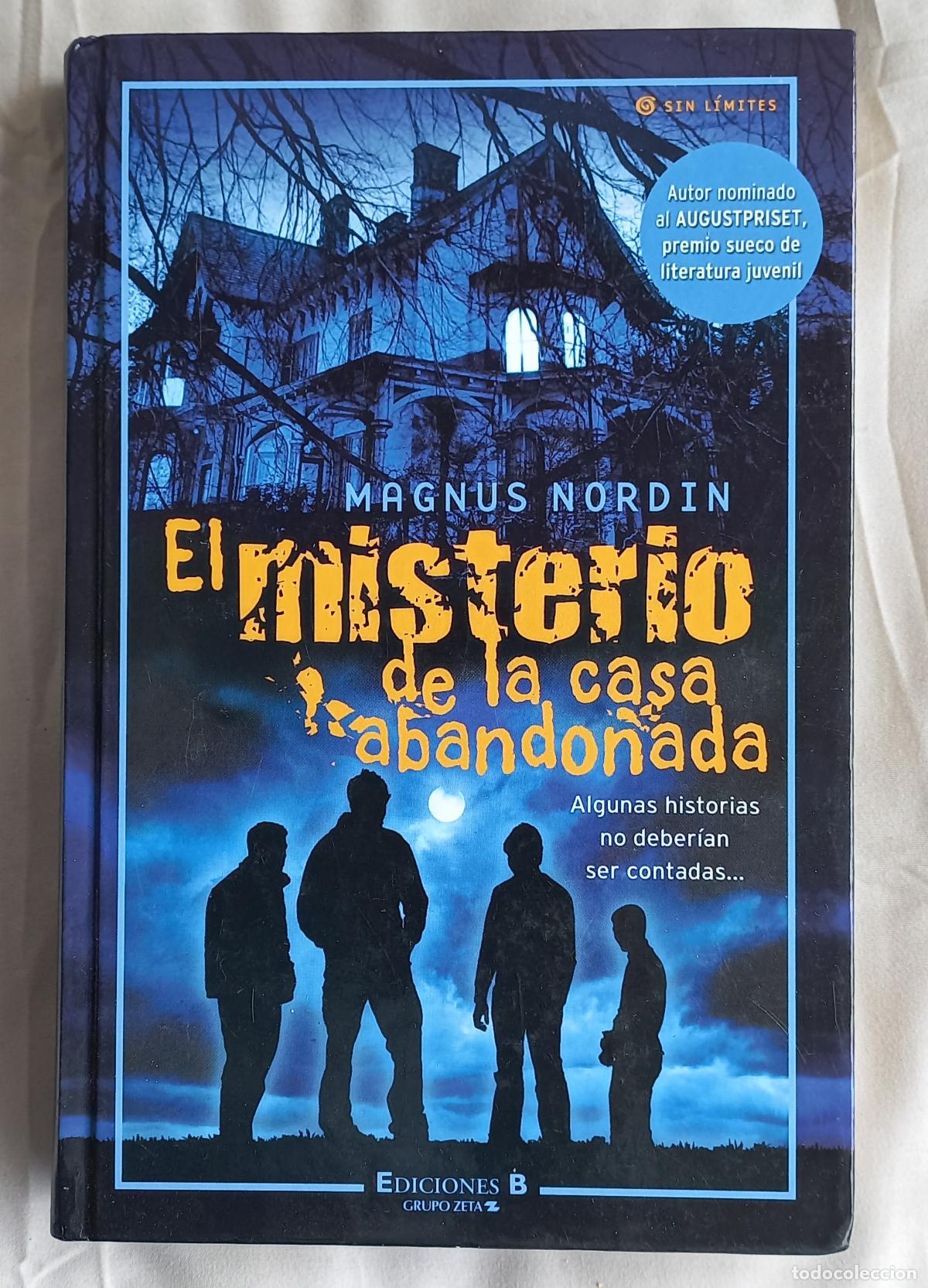 Libros de segunda mano: EL MISTERIO DE LA CASA ABANDONADA. MAGNUS NORDIN. EDICIONES B. 1&ordf; ED. 2005