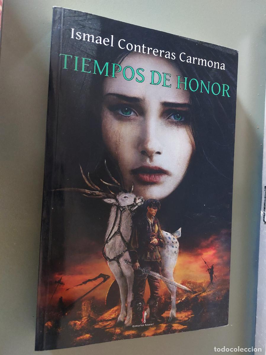 Libros de segunda mano: TIEMPOS DE HONOR. ISMAEL CONTRERAS CARMONA. R&Uacute;STICA. BUEN ESTADO. E7 1