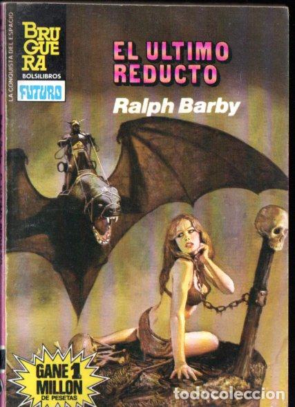 Libros de segunda mano: RALPH BARBY . EL &Uacute;LTIMO REDUCTO (BOLSILIBROS BRUGUERA FUTURO H&Eacute;ROES DEL ESPACIO N&ordm; 740, 1985)